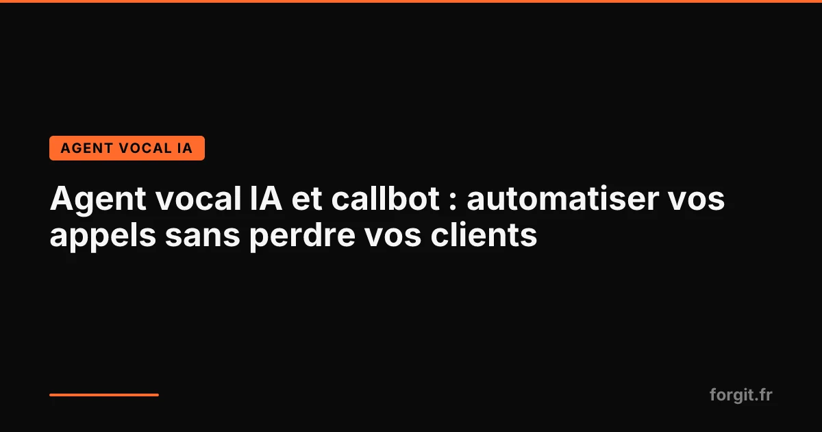 Agent vocal IA : standard téléphonique automatisé, illustration sur fond clair avec accent orange Forgit
